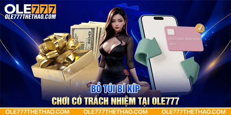 Bỏ túi bí kíp chơi có trách nhiệm tại Ole777