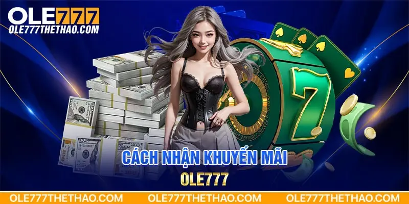 Cách nhận khuyến mãi Ole777