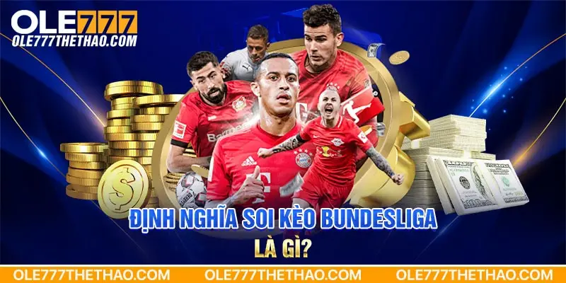 Định nghĩa soi kèo Bundesliga là gì?