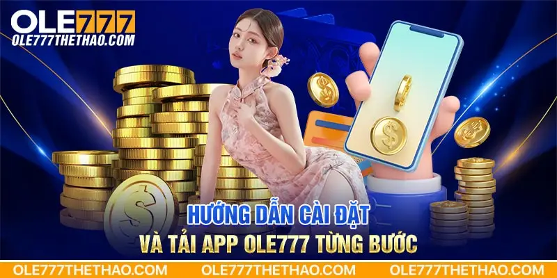 Hướng dẫn cài đặt và tải app Ole777 từng bước