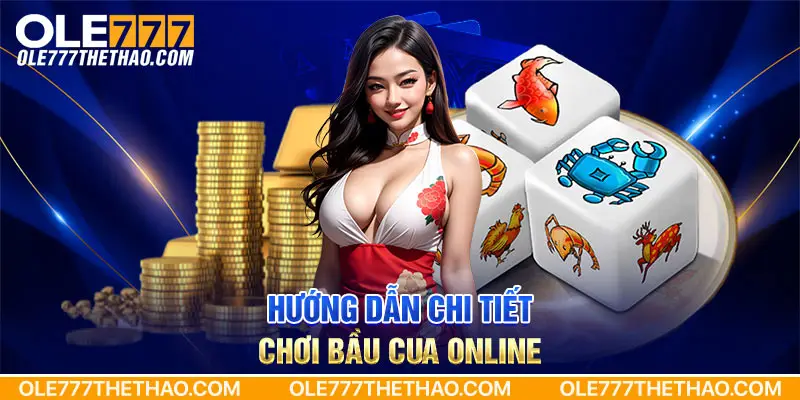 Hướng dẫn chi tiết chơi Bầu Cua Online