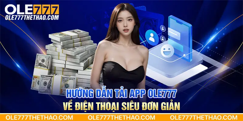 Hướng dẫn tải app Ole777 về điện thoại siêu đơn giản