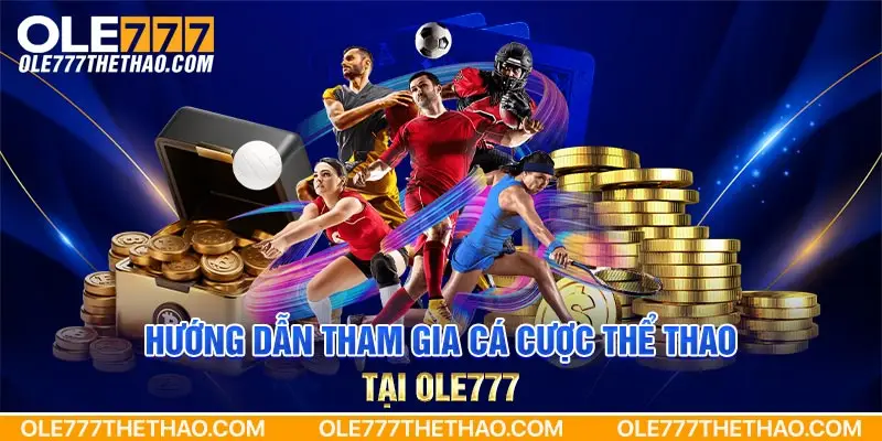 Hướng dẫn tham gia cá cược thể thao tại Ole777