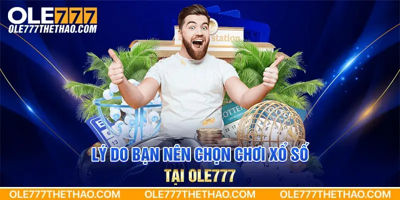 Lý do bạn nên chọn chơi xổ số tại Ole777