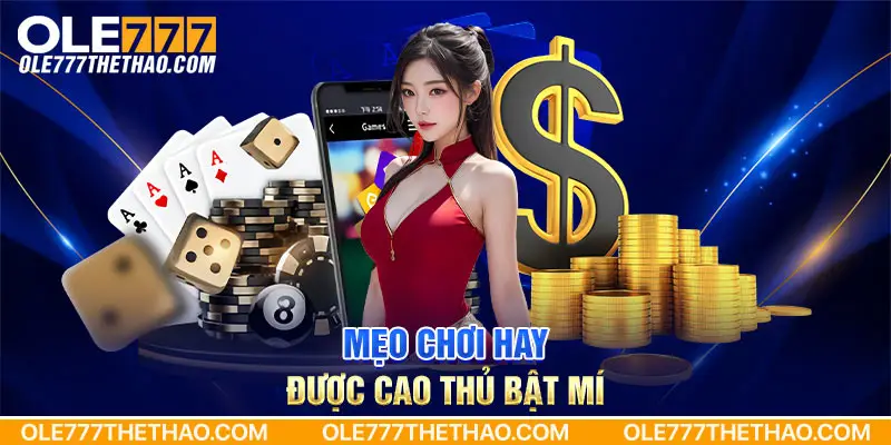 Mẹo chơi hay được cao thủ bật mí