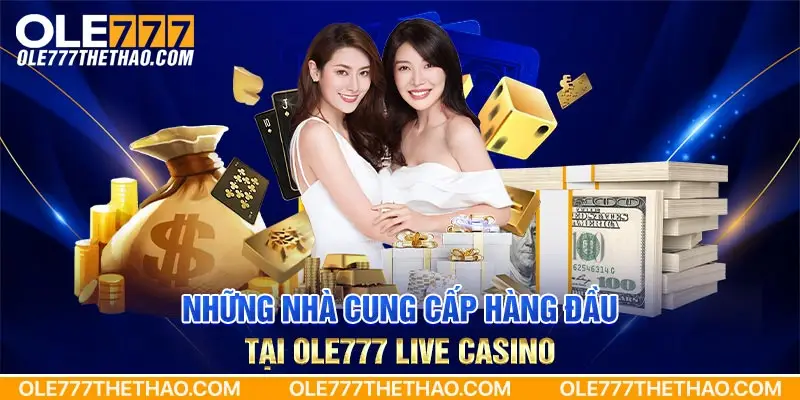 Những nhà cung cấp hàng đầu tại Ole777 Live Casino