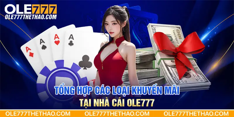 Tổng hợp các loại khuyến mãi tại nhà cái Ole777