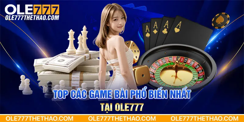 Top các game bài phổ biến nhất tại Ole777