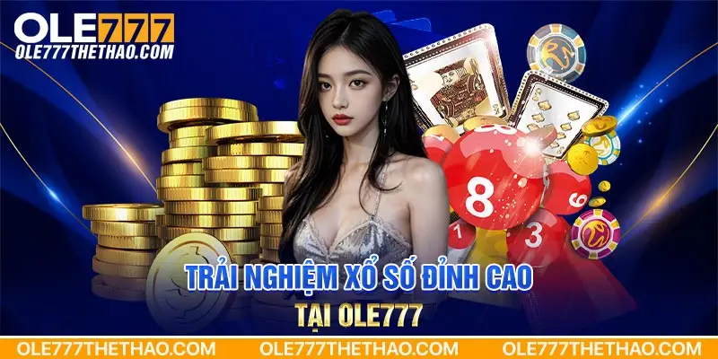 Trải nghiệm xổ số đỉnh cao tại Ole777