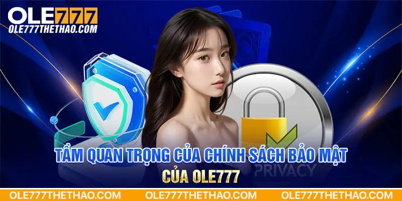 Tầm quan trọng của chính sách bảo mật của Ole777